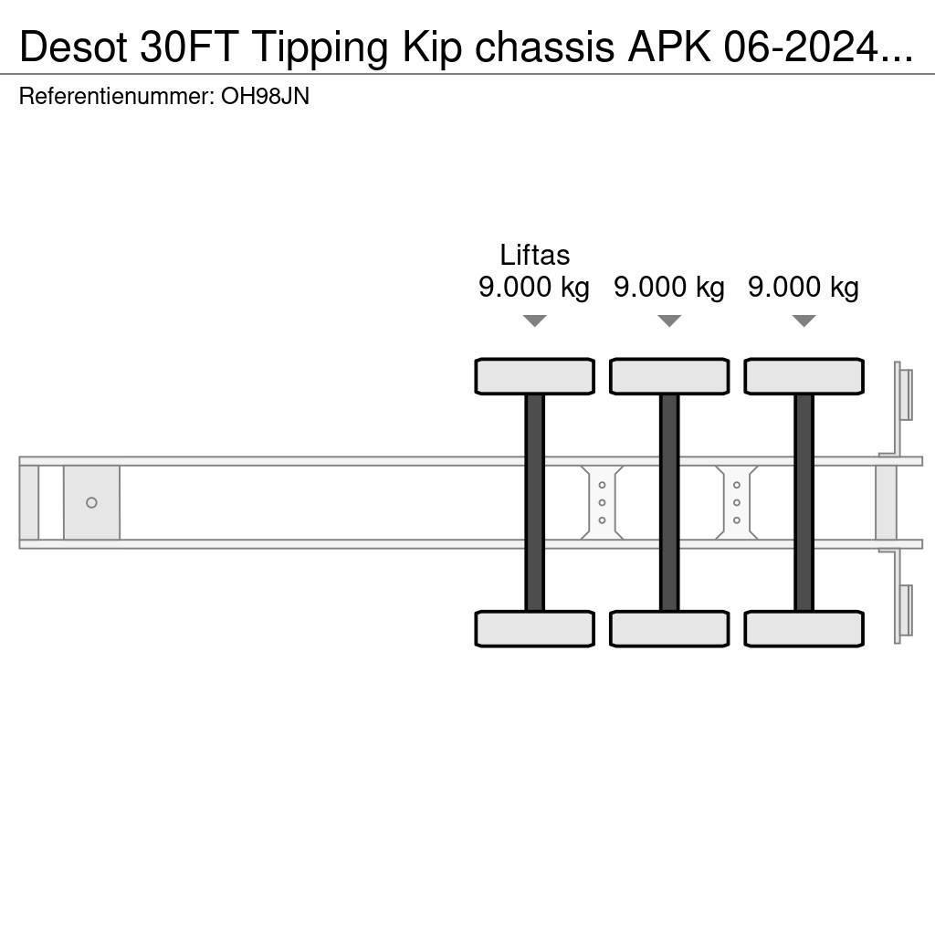 Desot 30FT Tipping Kip chassis APK 06-2024 €5750 Konttipuoliperävaunut